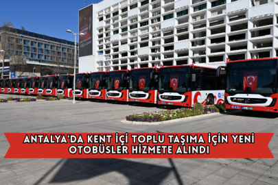Antalya'da Kent İçi Toplu Taşıma İçin Yeni Otobüsler Hizmete Alındı