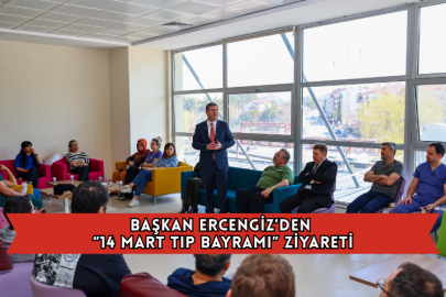 Başkan Ercengiz’den “14 Mart Tıp Bayramı” Ziyareti