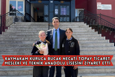 Kaymakam Kuruca Bucak Necati Topay Ticaret Mesleki ve Teknik Anadolu Lisesini Ziyaret Etti