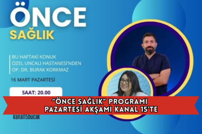 “Önce Sağlık” Programı Pazartesi Akşamı Kanal 15’te