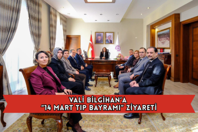 Vali Bilgihan’a “14 Mart Tıp Bayramı” Ziyareti