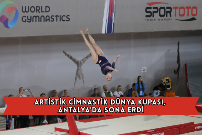Artistik Cimnastik Dünya Kupası, Antalya'da Sona Erdi