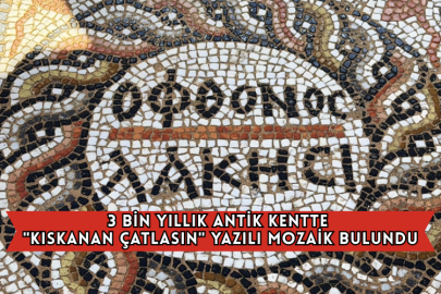 3 Bin Yıllık Antik Kentte "Kıskanan Çatlasın" Yazılı Mozaik Bulundu