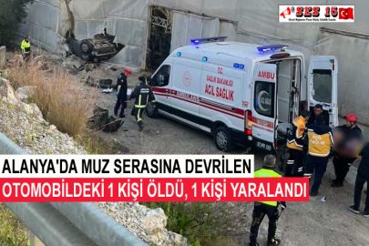 Alanya'da Muz Serasına Devrilen Otomobildeki 1 Kişi Öldü, 1 Kişi Yaralandı