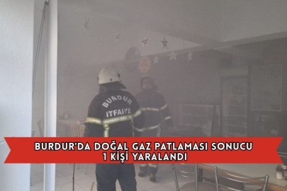 Burdur'da Doğal Gaz Patlaması Sonucu 1 Kişi Yaralandı
