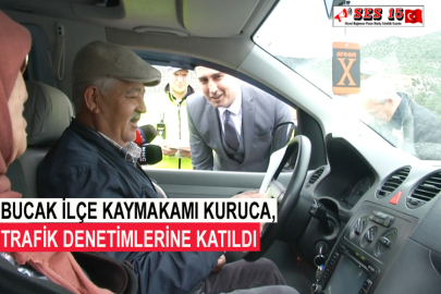 Bucak İlçe Kaymakamı Kuruca, Trafik Denetimlerine Katıldı