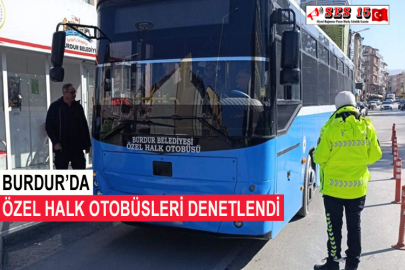 Burdur’da Özel Halk Otobüsleri Denetlendi