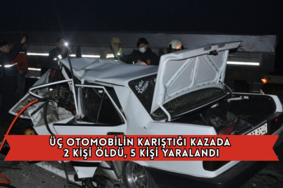 Üç Otomobilin Karıştığı Kazada 2 Kişi Öldü, 5 Kişi Yaralandı