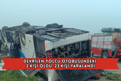 Devrilen Yolcu Otobüsündeki 2 Kişi Öldü, 23 Kişi Yaralandı