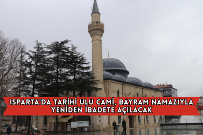 Isparta'da Tarihi Ulu Cami, Bayram Namazıyla Yeniden İbadete Açılacak