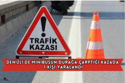Denizli'de Minibüsün Durağa Çarptığı Kazada 1 Kişi Yaralandı