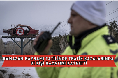Ramazan Bayramı Tatilinde Trafik Kazalarında 31 Kişi Hayatını Kaybetti