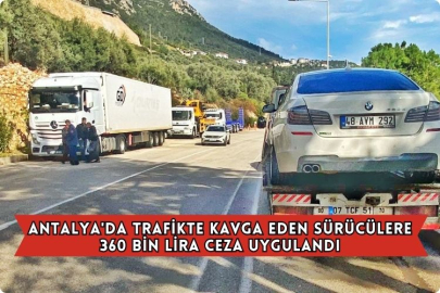 Antalya'da Trafikte Kavga Eden Sürücülere 360 Bin Lira Ceza Uygulandı