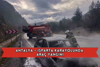 Antalya – Isparta Karayolunda Araç Yangını