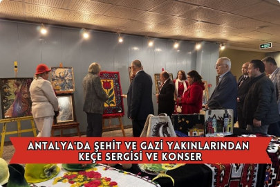 Antalya'da Şehit Ve Gazi Yakınlarından Keçe Sergisi Ve Konser
