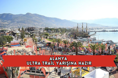 Alanya Ultra Trail Yarışına Hazır