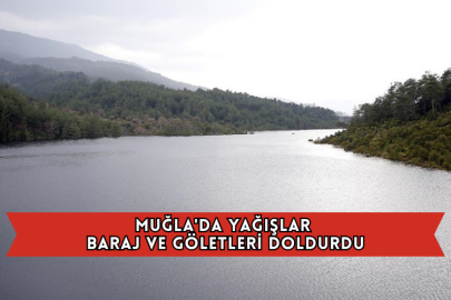 Muğla'da Yağışlar Baraj ve Göletleri Doldurdu