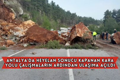 Antalya'da Heyelan Sonucu Kapanan Kara Yolu Çalışmaların Ardından Ulaşıma Açıldı