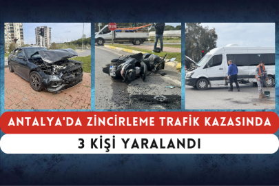 Antalya'da Zincirleme Trafik Kazasında 3 Kişi Yaralandı