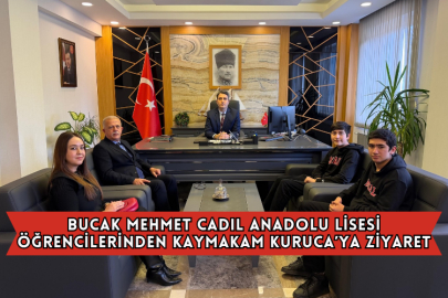 Bucak Mehmet Cadıl Anadolu Lisesi Öğrencilerinden Kaymakam Kuruca’ya Ziyaret