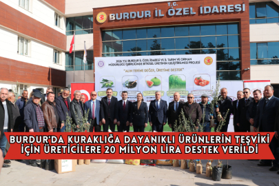 Burdur'da Kuraklığa Dayanıklı Ürünlerin Teşviki İçin Üreticilere 20 Milyon Lira Destek Verildi