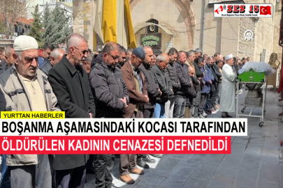Boşanma Aşamasındaki Kocası Tarafından Öldürülen Kadının Cenazesi Defnedildi