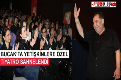 Bucak’ta Yetişkinlere Özel Tiyatro Sahnelendi