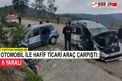 Otomobil İle Hafif Ticari Araç Çarpıştı: 6 Yaralı