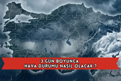 3 Gün Boyunca Hava Durumu Nasıl Olacak ?