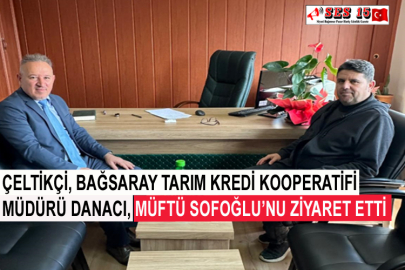 Çeltikçi, Bağsaray Tarım Kredi Kooperatifi Müdürü Danacı, Müftü Sofoğlu’nu Ziyaret Etti