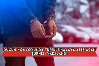 Düğün Konvoyunda Tüfekle Havaya Ateş Açan Şüpheli Yakalandı