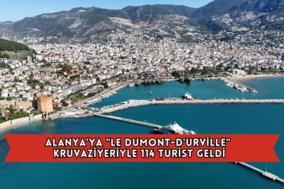 Alanya'ya "Le Dumont-d'urville" Kruvaziyeriyle 114 Turist Geldi