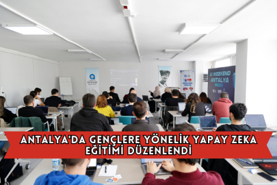 Antalya'da Gençlere Yönelik Yapay Zeka Eğitimi Düzenlendi