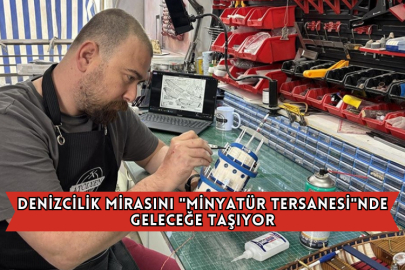 Denizcilik Mirasını "Minyatür Tersanesi"nde Geleceğe Taşıyor