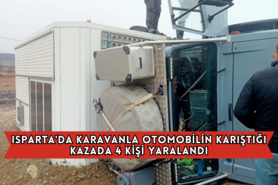 Isparta'da Karavanla Otomobilin Karıştığı Kazada 4 Kişi Yaralandı