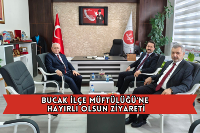 Bucak İlçe Müftülüğü’ne Hayırlı Olsun Ziyareti