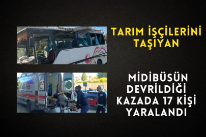 Tarım İşçilerini Taşıyan Midibüsün Devrildiği Kazada 17 Kişi Yaralandı