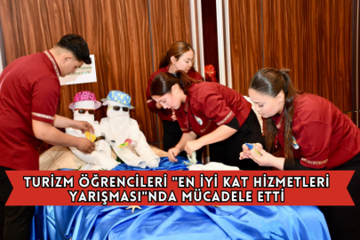 Turizm Öğrencileri "En İyi Kat Hizmetleri Yarışması"nda Mücadele Etti