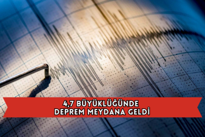 4,7 Büyüklüğünde Deprem Meydana Geldi