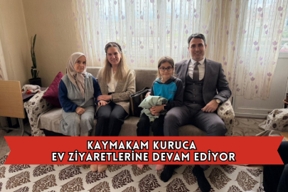 Kaymakam Kuruca Ev Ziyaretlerine Devam Ediyor