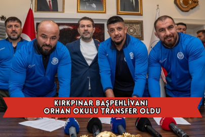 Kırkpınar Başpehlivanı Orhan Okulu Transfer Oldu