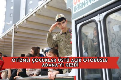 Otizmli Çocuklar Üstü Açık Otobüsle Adana'yı Gezdi