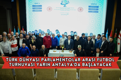 Türk Dünyası Parlamentolar Arası Futbol Turnuvası Yarın Antalya'da Başlayacak