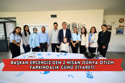 Başkan Ercengiz’den 2 Nisan Dünya Otizm Farkındalık Günü Ziyareti