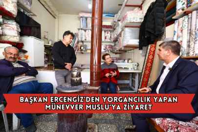 Başkan Ercengiz’den Yorgancılık Yapan Münevver Muslu’ya Ziyaret