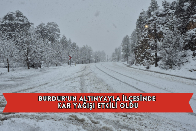 Burdur'un Altınyayla İlçesinde Kar Yağışı Etkili Oldu