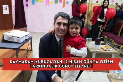Kaymakam Kuruca'dan “2 Nisan Dünya Otizm Farkındalık Günü'' Ziyareti