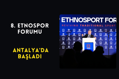 8. Etnospor Forumu Antalya'da Başladı
