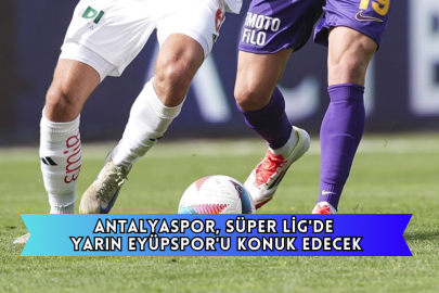 Antalyaspor, Süper Lig'de Yarın Eyüpspor'u Konuk Edecek