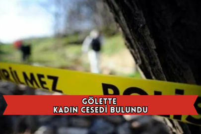 Gölette Kadın Cesedi Bulundu